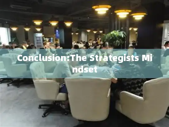 Conclusion:The Strategists Mindset