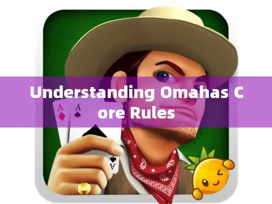 Understanding Omahas Core Rules