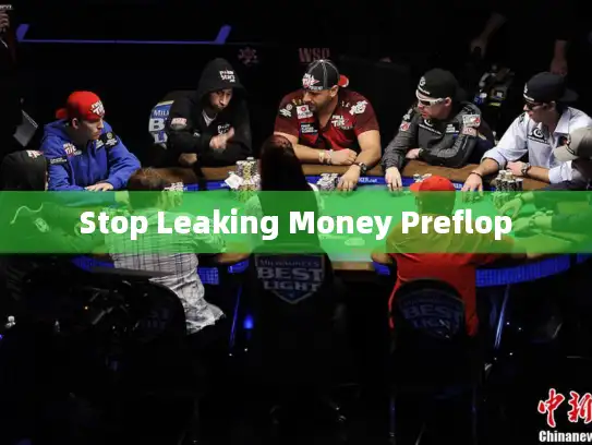 Stop Leaking Money Preflop