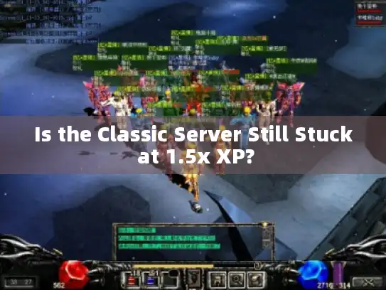 Is the Classic Server Still Stuck at 1.5x XP?
